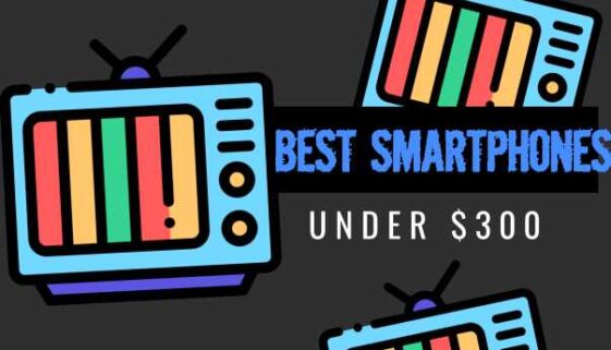 Best Budget Smartphones Under $300